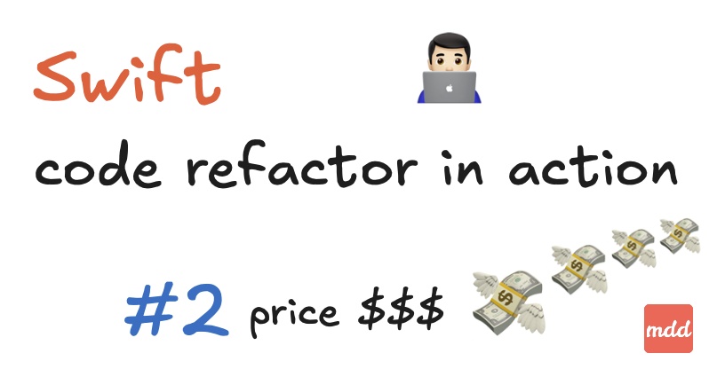 #2 Swift code refactor in action - price $$$