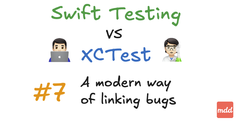 #7 XCTest vs Swift Testing: A modern way of linking bugs